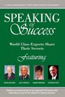 Speaking of Success World Class Experts Share Their Secrets