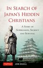 In Search of Japan's Hidden Christians A Story of Suppression Secrecy and Survival