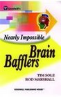 Nearly Impossible Brain Bafflers