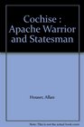 Cochise  Apache Warrior and Statesman