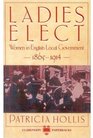 Ladies Elect Women in English Local Government 18651914