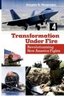 Transformation Under Fire Revolutionizing How America Fights