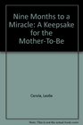 Nine Months to a Miracle A Keepsake for the MotherToBe