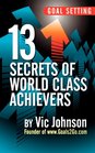 Goal Setting 13 Secrets of World Class Achievers