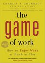 Game of Work The How to Enjoy Work as Much as Play