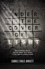 Under the Cover of Light The Extraordinary Story of USAF Col Thomas Jerry Curtis's 7 1/2 Year Captivity in North Vietnam