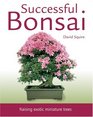 Successful Bonsai Raising Exotic Miniature Trees