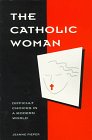 The Catholic Woman Difficult Choices in a Modern World