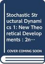 Stochastic Structural Dynamics 1 New Theoretical Developments  2nd International Conference on Stochastic Structural Dynamics from May 911 1990 B