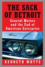 The Sack of Detroit General Motors and the End of American Enterprise