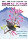 Phillipps' Field Guide to the Birds of Borneo Sabah Sarawak Brunei and Kalimantan