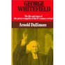 George Whitefield the Life and Times of the Great Evangelist of the EighteenthCentury Revival