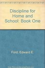 Discipline for Home and School: Book One