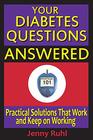 Your Diabetes Questions Answered Practical Solutions That Work and Keep on Working