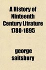 A History of Ninteenth Century Litrature 17801895