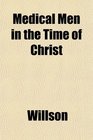 Medical Men in the Time of Christ