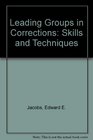 Leading Groups in Corrections: Skills and Techniques