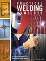 Practical Welding Projects 24 Innovative Metalwork Projects for Hobby Welders