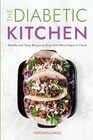 The Diabetic Kitchen: Healthy and Tasty Recipes to Keep Your Blood Sugar in Check (The Mediterranean Refresh Diet)