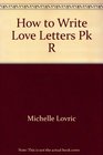 How to Write Love Letters Pk R