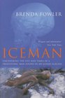Iceman Uncovering the Life and Times of a Prehistoric Man Found in an Alpine Glacier