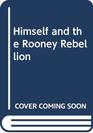 Himself and the Rooney rebellion