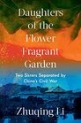 Daughters of the Flower Fragrant Garden Two Sisters Separated by China's Civil War