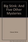Big Stink And Five Other Mysteries