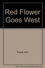 Red Flower Goes West