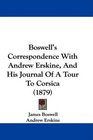 Boswell's Correspondence With Andrew Erskine And His Journal Of A Tour To Corsica