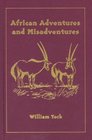 African Adventures and Misadventures: Escapades in East Africa with Mau Mau and Giant Forest Hogs (Classics in African Hunting Series)