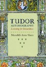 Tudor Autobiography Listening for Inwardness