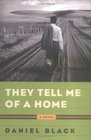 They Tell Me of a Home : A Novel