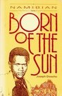 Born of the Sun A Namibian Novel