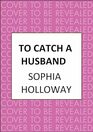 To Catch a Husband The heartwarming Regency romance from the author of Kingscastle