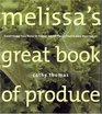 Melissa's Great Book of Produce  Everything You Need to Know about Fresh Fruits and Vegetables