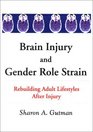 Brain Injury and Gender Role Strain Rebuilding Adult Lifestyles After Injury