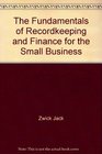 The Fundamentals of Recordkeeping and Finance for the Small Business