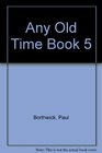 Any Old Time Book 5