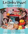 La Dolce Vegan Vegan Livin' Made Easy