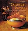 The Ottoman Kitchen Modern Recipes from Turkey Greece the Balkans Lebanon and Syria