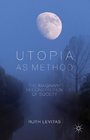 Utopia as Method The Imaginary Reconstitution of Society