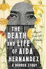 The Death and Life of Aida Hernandez A Border Story