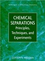 Chemical Separations  Principles Techniques and Experiments