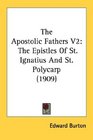The Apostolic Fathers V2 The Epistles Of St Ignatius And St Polycarp
