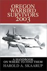 Oregon Warbird Survivors 2003 A Handbook on where to find them