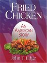 Fried Chicken An American Story