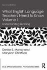 What English Language Teachers Need to Know Volume I