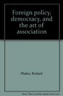 Foreign Policy Democracy and the Art of Association