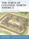 The Forts of Colonial North America British Dutch and Swedish colonies